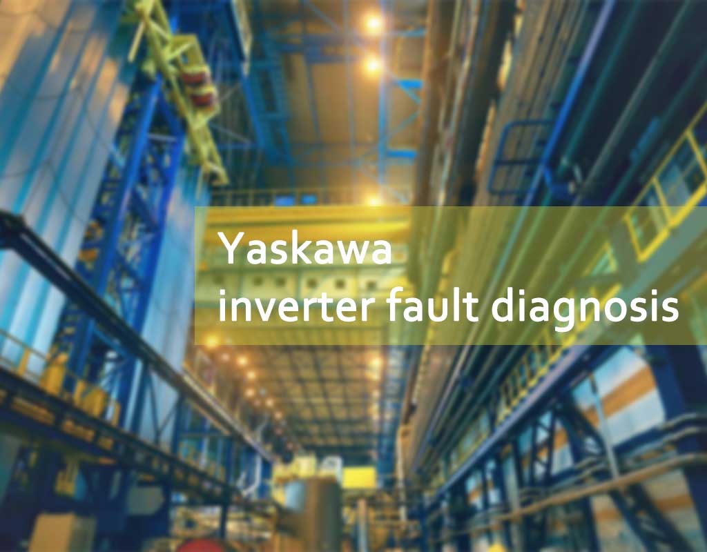 Yaskawa invertör arıza teşhisi